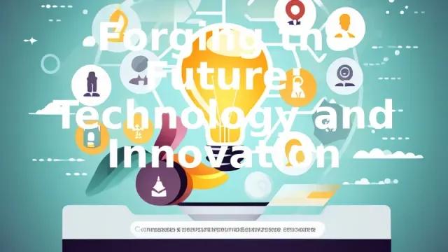 Forging the Future: Technology and Innovation