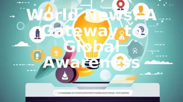 World News: A Gateway to Global Awareness